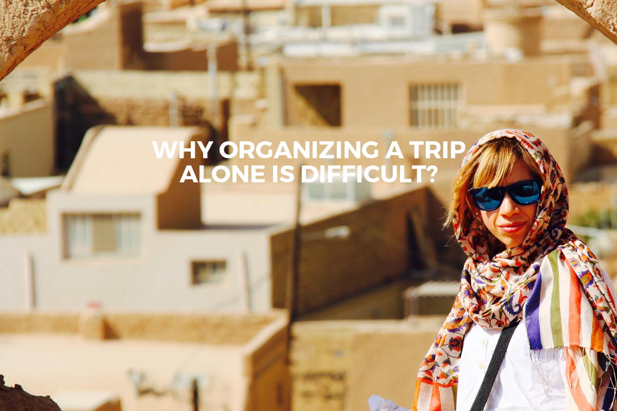 Why organizing a trip alone is difficult?